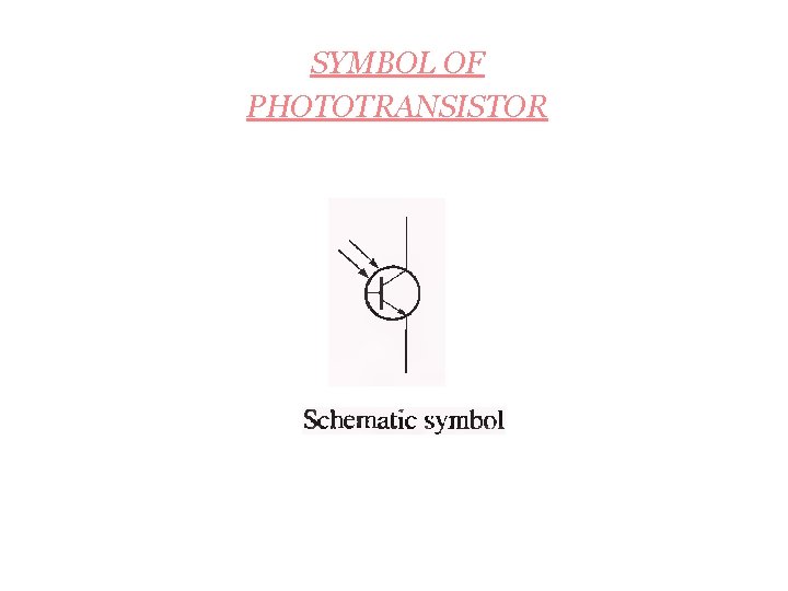 SYMBOL OF PHOTOTRANSISTOR SYMBOL OF PHOTOTRANSISTOR