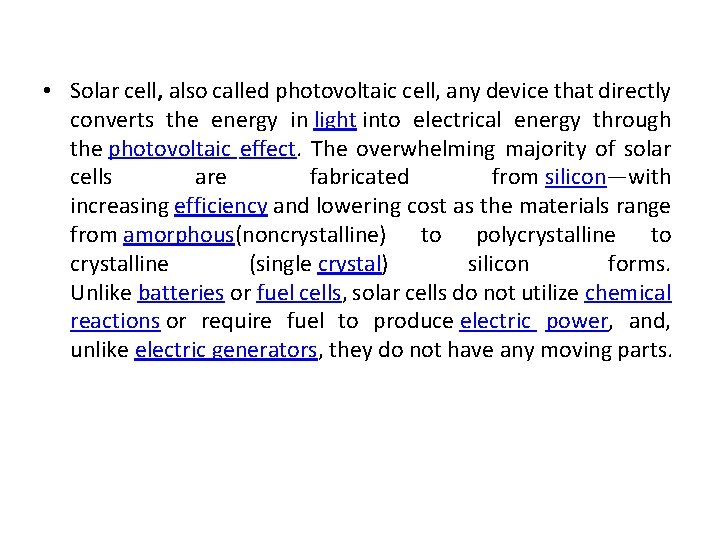 • Solar cell, also called photovoltaic cell, any device that directly converts the • Solar cell, also called photovoltaic cell, any device that directly converts the