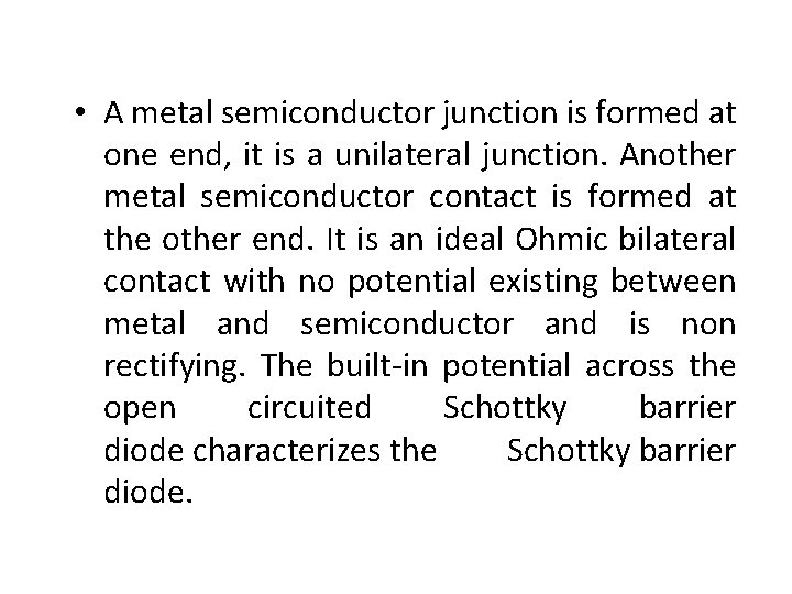 • A metal semiconductor junction is formed at one end, it is a • A metal semiconductor junction is formed at one end, it is a
