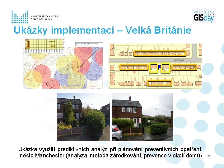 Ukázky implementací – Velká Británie Ukázka využití prediktivních analýz při plánování preventivních opatření, město