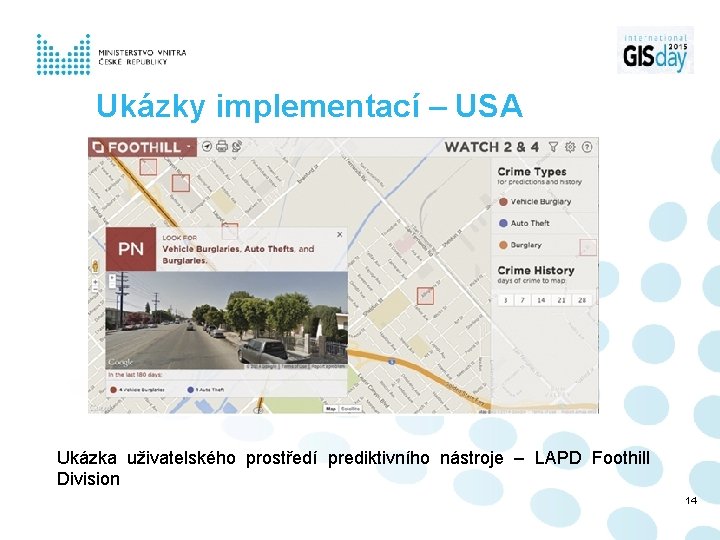 Ukázky implementací – USA Ukázka uživatelského prostředí prediktivního nástroje – LAPD Foothill Division 14