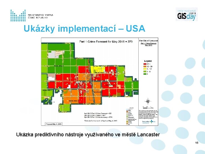 Ukázky implementací – USA Ukázka prediktivního nástroje využívaného ve městě Lancaster 16 