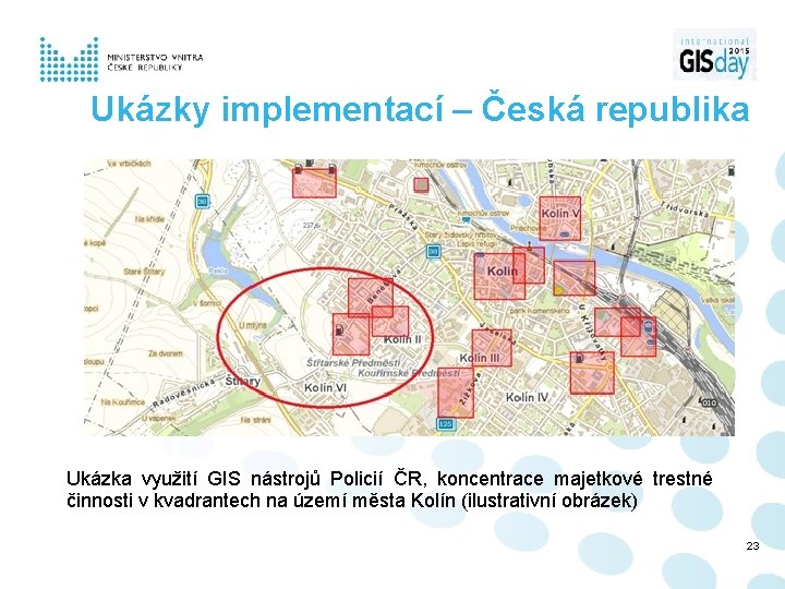 Ukázky implementací – Česká republika Ukázka využití GIS nástrojů Policií ČR, koncentrace majetkové trestné