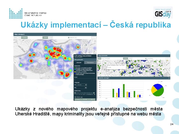 Ukázky implementací – Česká republika Ukázky z nového mapového projektu e-analýza bezpečnosti města Uherské