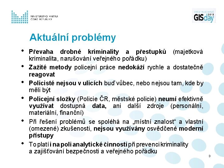 Aktuální problémy • • • Převaha drobné kriminality a přestupků (majetková kriminalita, narušování veřejného