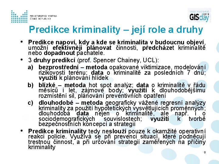 Predikce kriminality – její role a druhy • • • Predikce napoví, kdy a