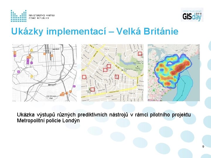 Ukázky implementací – Velká Británie Ukázka výstupů různých prediktivních nástrojů v rámci pilotního projektu