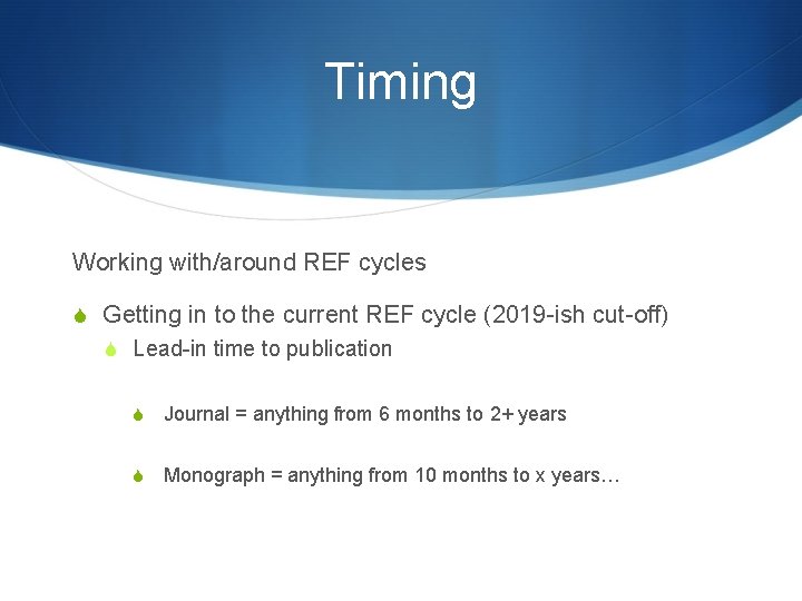 Timing Working with/around REF cycles S Getting in to the current REF cycle (2019