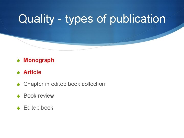 Quality - types of publication S Monograph S Article S Chapter in edited book