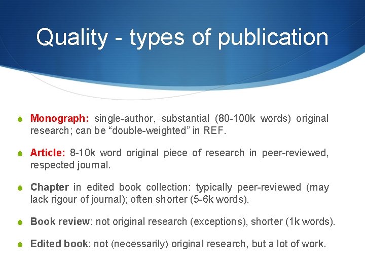 Quality - types of publication S Monograph: single-author, substantial (80 -100 k words) original