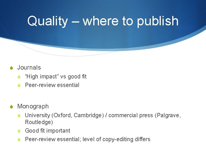 Quality – where to publish S Journals S “High impact” vs good fit S