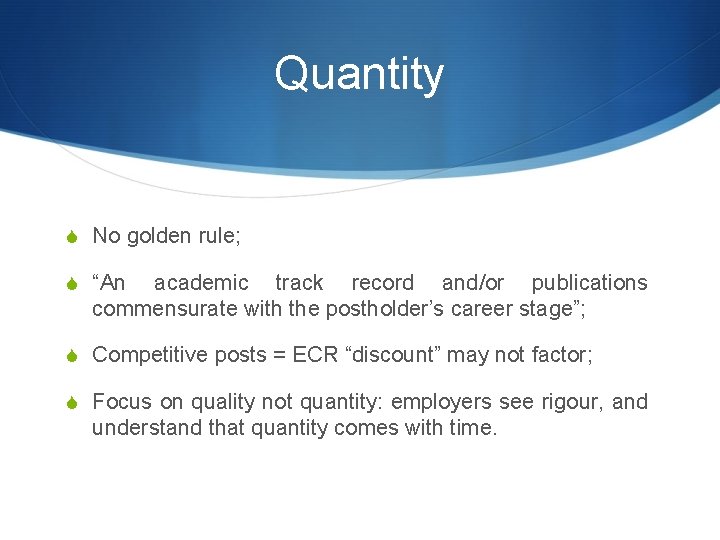 Quantity S No golden rule; S “An academic track record and/or publications commensurate with