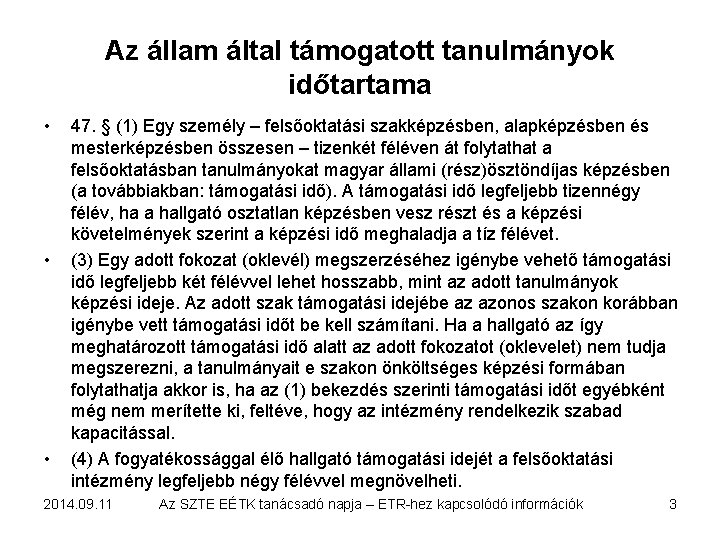 Az állam által támogatott tanulmányok időtartama • • • 47. § (1) Egy személy