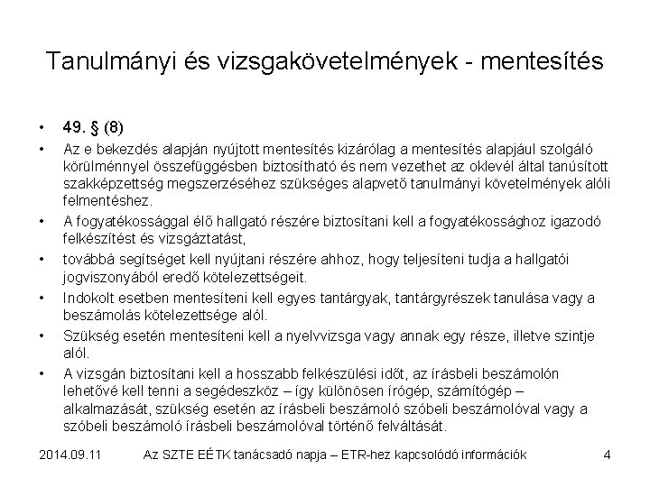 Tanulmányi és vizsgakövetelmények - mentesítés • 49. § (8) • Az e bekezdés alapján