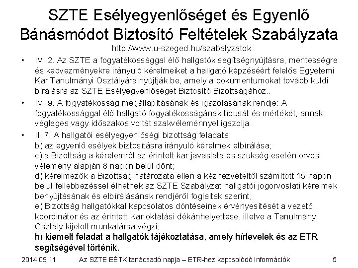 SZTE Esélyegyenlőséget és Egyenlő Bánásmódot Biztosító Feltételek Szabályzata • • • http: //www. u-szeged.