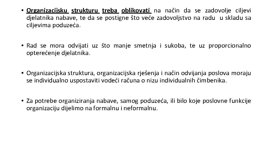  • Organizacijsku strukturu treba oblikovati na način da se zadovolje ciljevi djelatnika nabave,