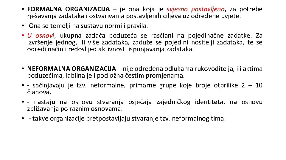  • FORMALNA ORGANIZACIJA – je ona koja je svjesno postavljena, za potrebe rješavanja