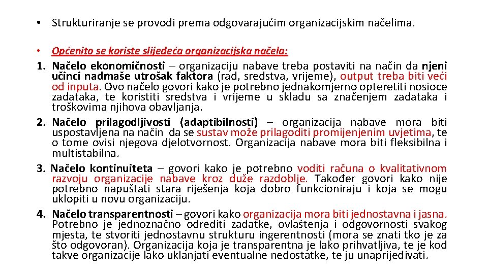  • Strukturiranje se provodi prema odgovarajućim organizacijskim načelima. • Općenito se koriste slijedeća