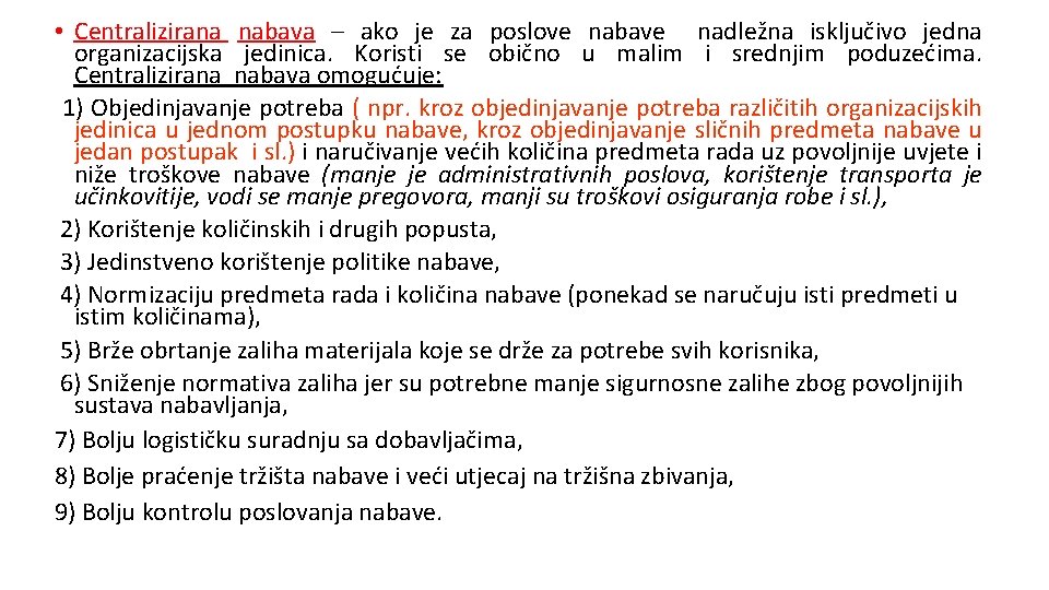  • Centralizirana nabava – ako je za poslove nabave nadležna isključivo jedna organizacijska