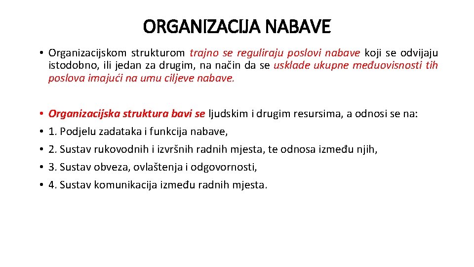 ORGANIZACIJA NABAVE • Organizacijskom strukturom trajno se reguliraju poslovi nabave koji se odvijaju istodobno,