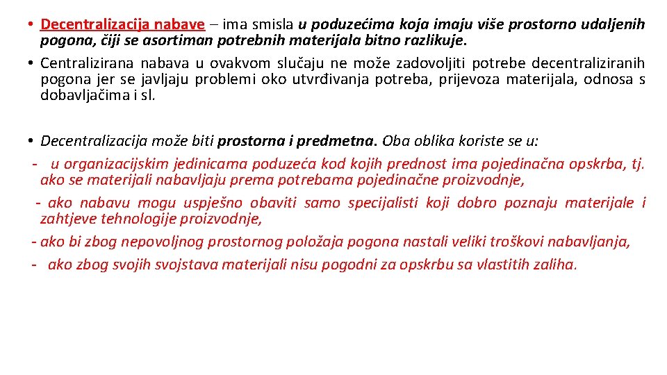  • Decentralizacija nabave – ima smisla u poduzećima koja imaju više prostorno udaljenih