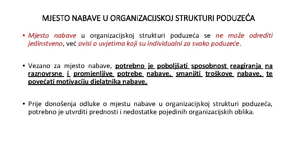 MJESTO NABAVE U ORGANIZACIJSKOJ STRUKTURI PODUZEĆA • Mjesto nabave u organizacijskoj strukturi poduzeća se