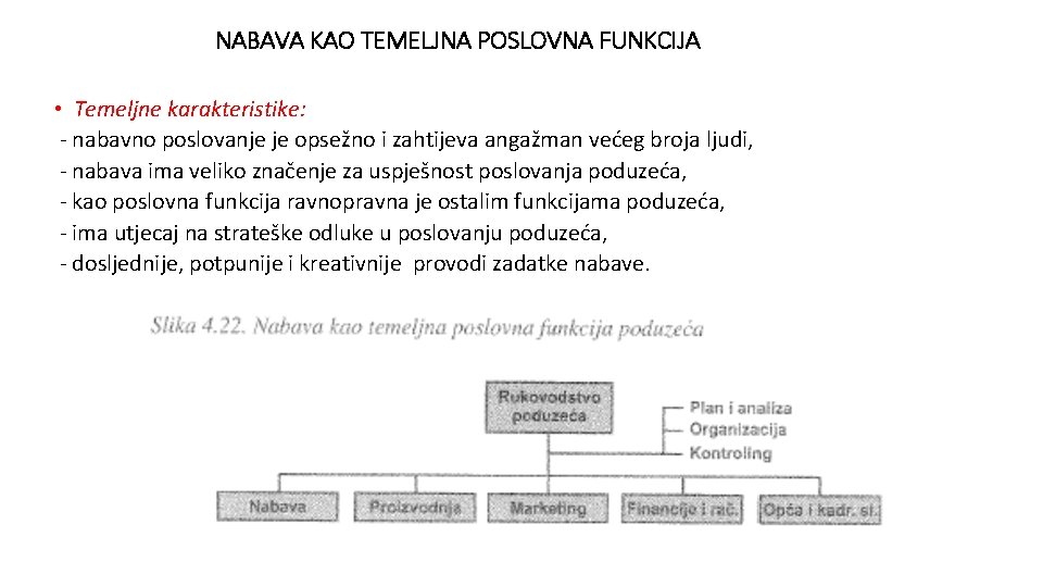 NABAVA KAO TEMELJNA POSLOVNA FUNKCIJA • Temeljne karakteristike: - nabavno poslovanje je opsežno i