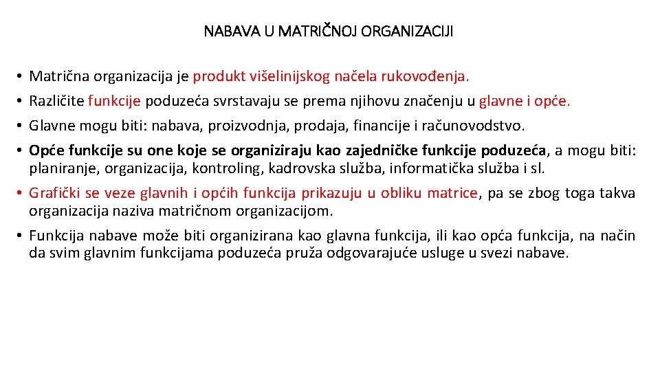 NABAVA U MATRIČNOJ ORGANIZACIJI Matrična organizacija je produkt višelinijskog načela rukovođenja. Različite funkcije poduzeća