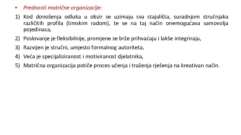  • Prednosti matrične organizacije: 1) Kod donošenja odluka u obzir se uzimaju sva