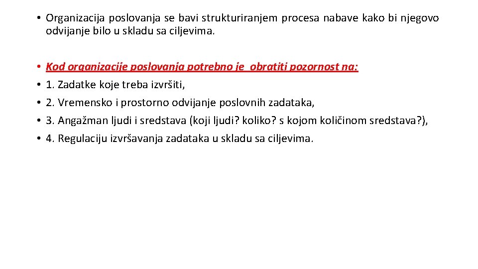  • Organizacija poslovanja se bavi strukturiranjem procesa nabave kako bi njegovo odvijanje bilo