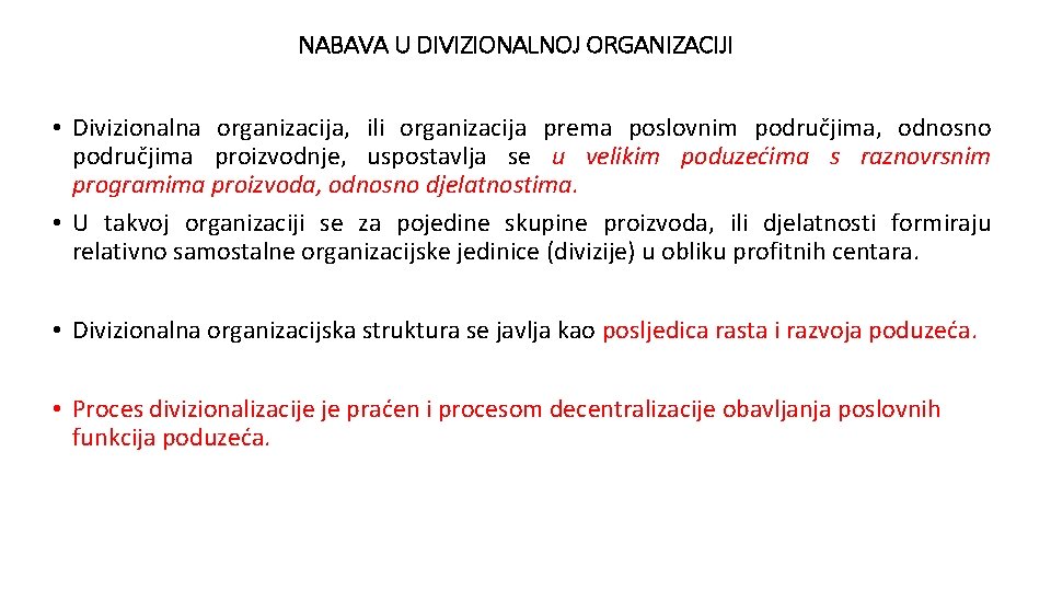 NABAVA U DIVIZIONALNOJ ORGANIZACIJI • Divizionalna organizacija, ili organizacija prema poslovnim područjima, odnosno područjima