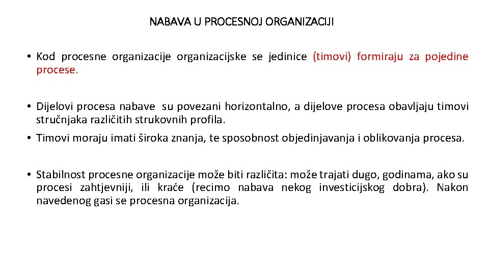 NABAVA U PROCESNOJ ORGANIZACIJI • Kod procesne organizacijske se jedinice (timovi) formiraju za pojedine