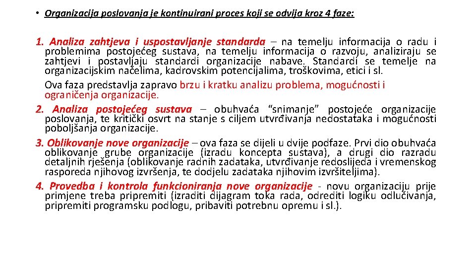  • Organizacija poslovanja je kontinuirani proces koji se odvija kroz 4 faze: 1.