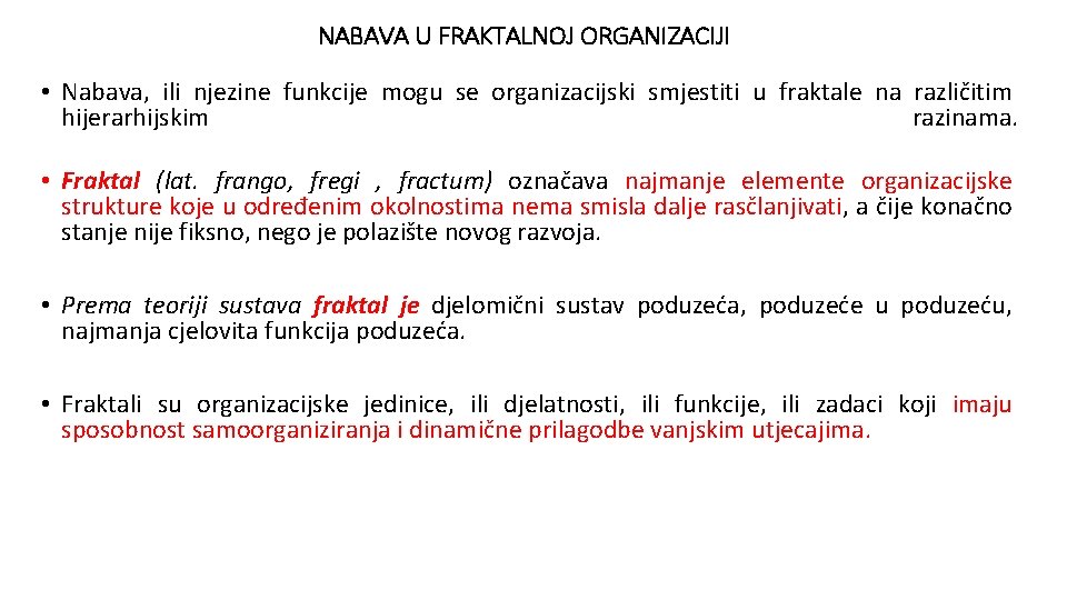 NABAVA U FRAKTALNOJ ORGANIZACIJI • Nabava, ili njezine funkcije mogu se organizacijski smjestiti u