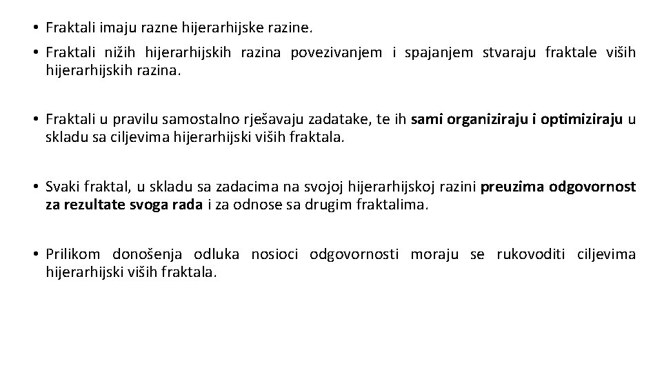  • Fraktali imaju razne hijerarhijske razine. • Fraktali nižih hijerarhijskih razina povezivanjem i