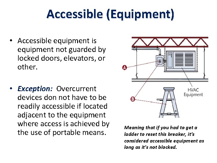 Accessible (Equipment) • Accessible equipment is equipment not guarded by locked doors, elevators, or