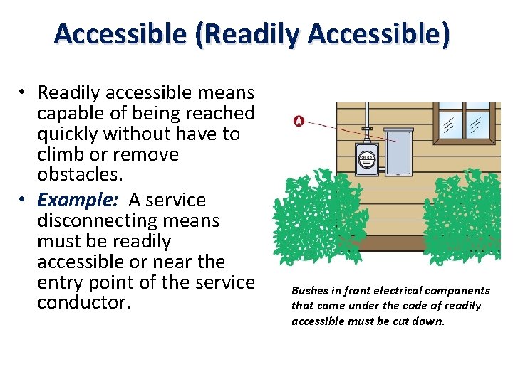 Accessible (Readily Accessible) • Readily accessible means capable of being reached quickly without have