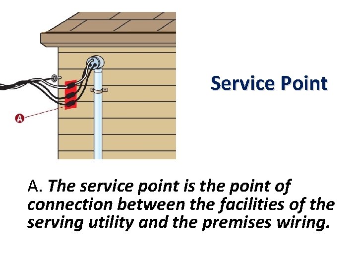 Service Point A. The service point is the point of connection between the facilities