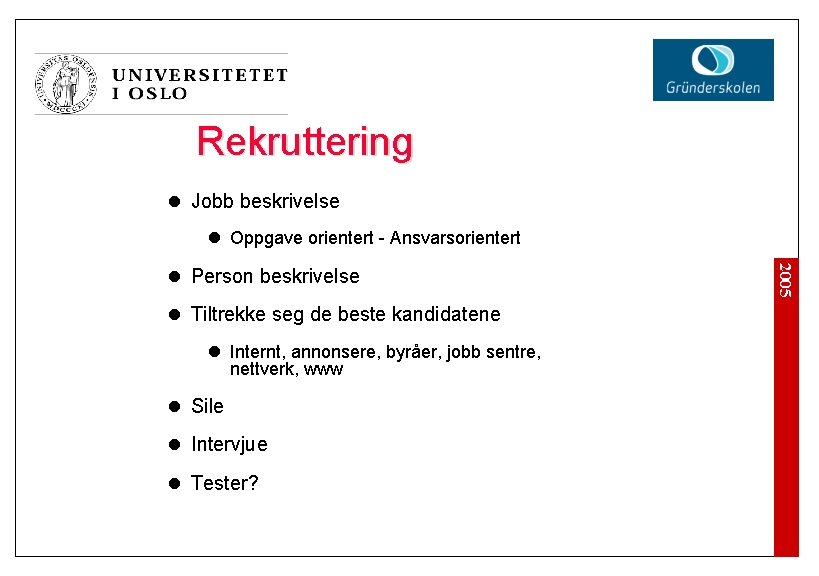 Rekruttering l Jobb beskrivelse l Oppgave orientert - Ansvarsorientert l Tiltrekke seg de beste