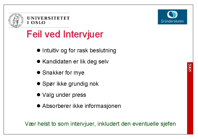 Feil ved Intervjuer l Intuitiv og for rask beslutning l Snakker for mye l