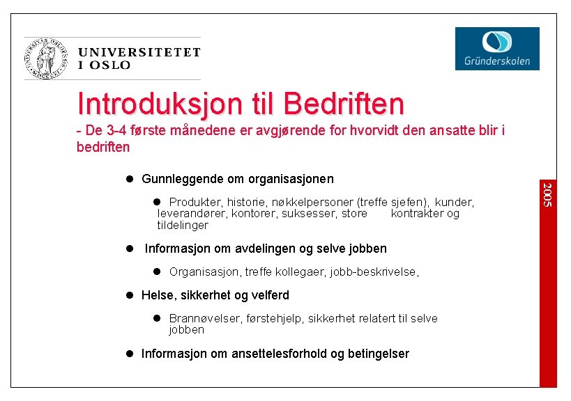 Introduksjon til Bedriften - De 3 -4 første månedene er avgjørende for hvorvidt den