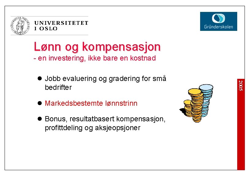 Lønn og kompensasjon - en investering, ikke bare en kostnad l Markedsbestemte lønnstrinn l