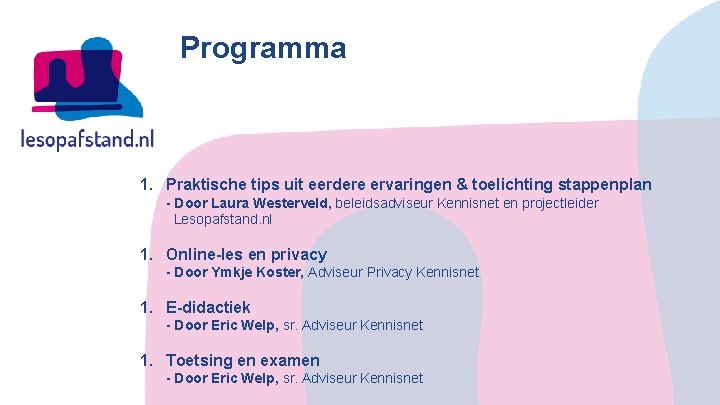 Programma 1. Praktische tips uit eerdere ervaringen & toelichting stappenplan - Door Laura Westerveld,