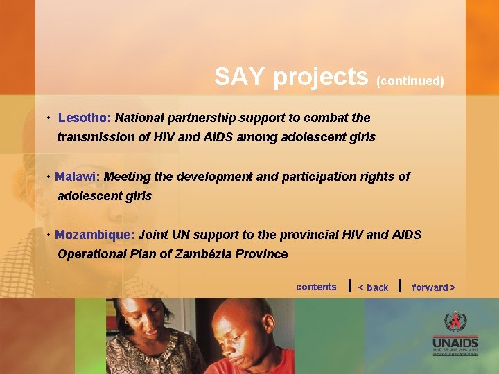 SAY projects (continued) • Lesotho: National partnership support to combat the transmission of HIV