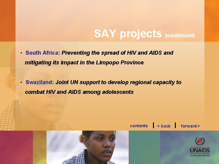 SAY projects (continued) • South Africa: Preventing the spread of HIV and AIDS and