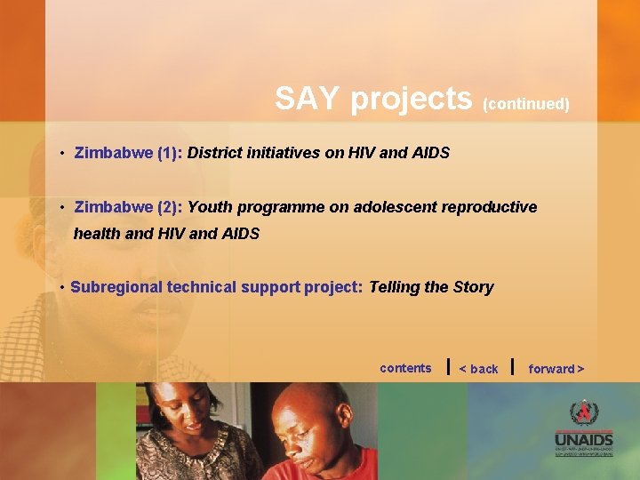 SAY projects (continued) • Zimbabwe (1): District initiatives on HIV and AIDS • Zimbabwe