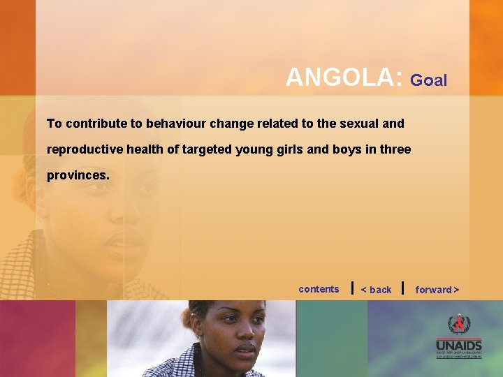 ANGOLA: Goal To contribute to behaviour change related to the sexual and reproductive health