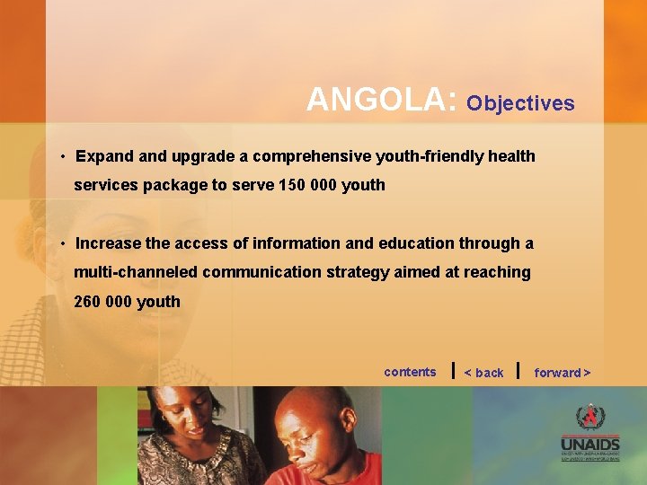 ANGOLA: Objectives • Expand upgrade a comprehensive youth-friendly health services package to serve 150