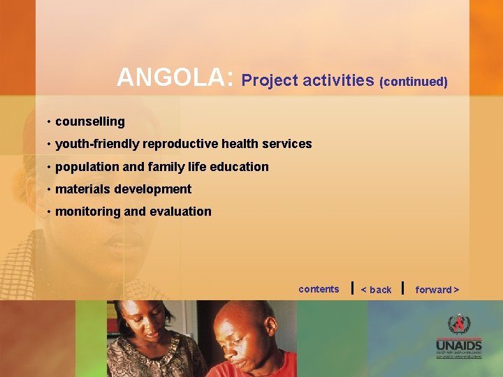 ANGOLA: Project activities (continued) • counselling • youth-friendly reproductive health services • population and