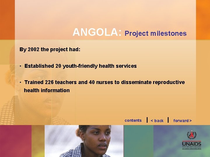 ANGOLA: Project milestones By 2002 the project had: • Established 20 youth-friendly health services